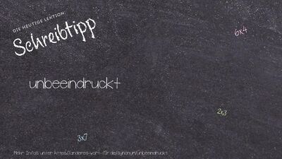 Schreibtipp unbeeindruckt