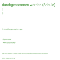 durchgenommen werden (Schule)