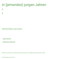 in (jemandes) jungen Jahren