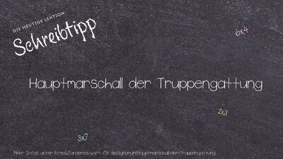Schreibtipp Hauptmarschall der Truppengattung