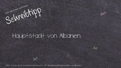 Schreibtipp Hauptstadt von Albanien