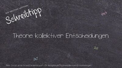 Schreibtipp Theorie kollektiver Entscheidungen