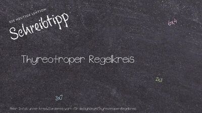 Schreibtipp Thyreotroper Regelkreis