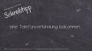Anderes Wort für eine Telefonverbindung bekommen - Synonyme für eine Telefonverbindung bekommen