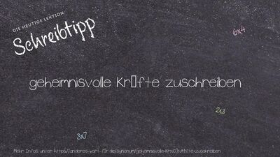 Schreibtipp geheimnisvolle Kräfte zuschreiben