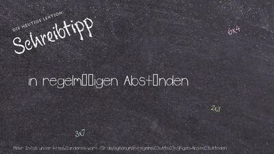 Schreibtipp in regelmäßigen Abständen