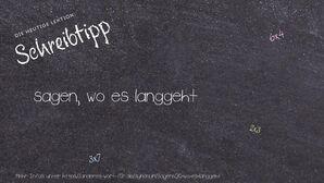 Anderes Wort für sagen, wo es langgeht - Synonyme für sagen, wo es langgeht