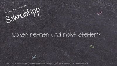 Schreibtipp woher nehmen und nicht stehlen?