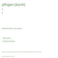 pflügen (durch)