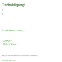 Tschuldigung!