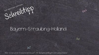 Schreibtipp Bayern-Straubing-Holland