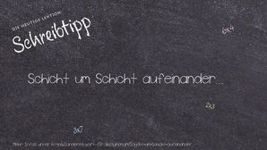 Anderes Wort für Schicht um Schicht aufeinander... - Synonyme für Schicht um Schicht aufeinander...