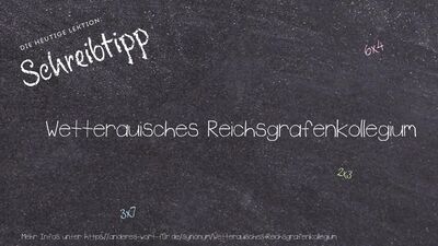 Schreibtipp Wetterauisches Reichsgrafenkollegium