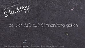 Anderes Wort für bei der AfD auf Stimmenfang gehen - Synonyme für bei der AfD auf Stimmenfang gehen