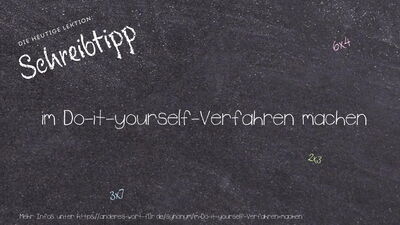 Schreibtipp im Do-it-yourself-Verfahren machen