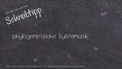 Schreibtipp phylogenetische Systematik