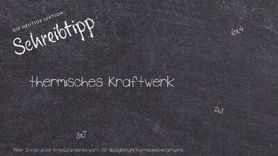 Schreibtipp thermisches Kraftwerk