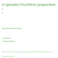 in (gerader) Fluchtlinie (angeordnet ...)