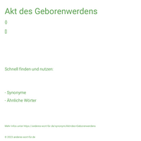 Akt des Geborenwerdens