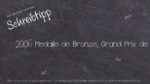 Anderes Wort für 2006 Medaille de Bronze, Grand Prix de la Ville de Frejus - Synonyme für 2006 Medaille de Bronze, Grand Prix de la Ville de Frejus