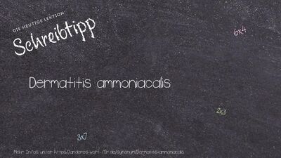 Schreibtipp Dermatitis ammoniacalis