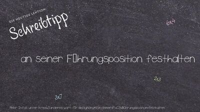 Schreibtipp an seiner Führungsposition festhalten