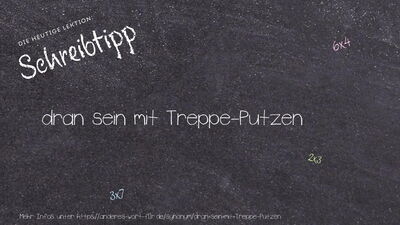 Schreibtipp dran sein mit Treppe-Putzen