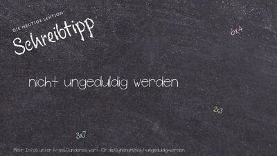 Schreibtipp nicht ungeduldig werden