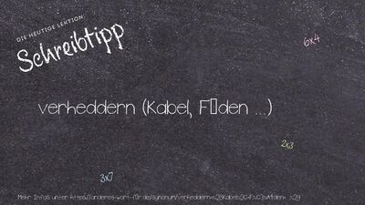 Schreibtipp verheddern (Kabel, Fäden ...)