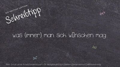 Schreibtipp was (immer) man sich wünschen mag