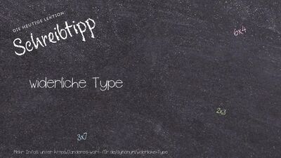 Schreibtipp widerliche Type