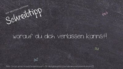 Schreibtipp worauf du dich verlassen kannst!