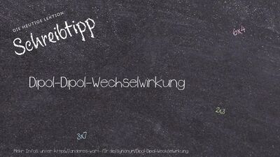 Schreibtipp Dipol-Dipol-Wechselwirkung