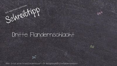 Schreibtipp Dritte Flandernschlacht