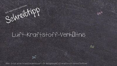 Schreibtipp Luft-Kraftstoff-Verhältnis