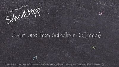 Schreibtipp Stein und Bein schwören (können)