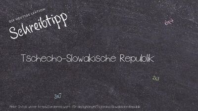 Schreibtipp Tschecho-Slowakische Republik