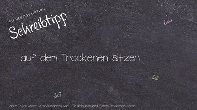Schreibtipp auf dem Trockenen sitzen