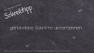 Schreibtipp gerichtliche Schritte unternehmen