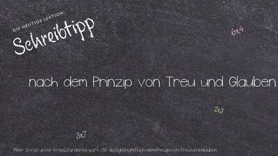 Schreibtipp nach dem Prinzip von Treu und Glauben