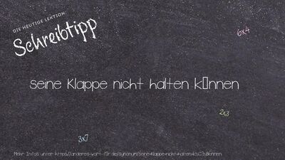 Schreibtipp seine Klappe nicht halten können