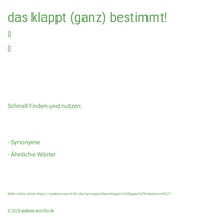 das klappt (ganz) bestimmt!